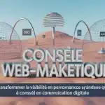conseil en communication digitale pour la stratégie webmarketing